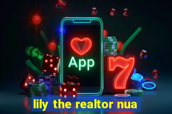 lily the realtor nua